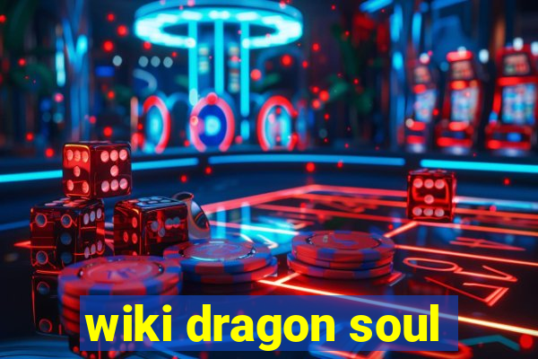 wiki dragon soul